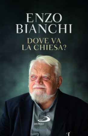 Dove va la Chiesa? Enzo Bianchi