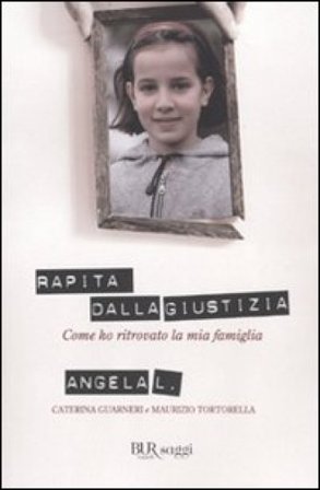 Rapita dalla giustizia. Come ho ritrovato la mia famiglia L. Angela