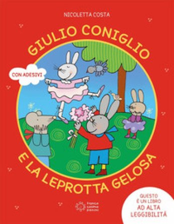 Giulio Coniglio e la leprotta gelosa. Ediz. a colori Nicoletta Costa
