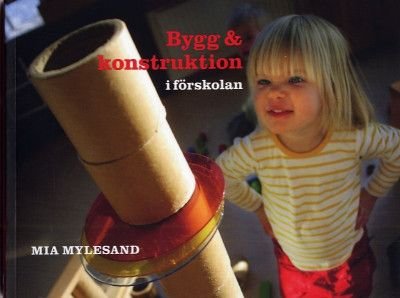 Bygg och konstruktion i förskolan, ISBN: 9789197659819