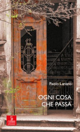 Ogni cosa che passa Paolo Lanaro