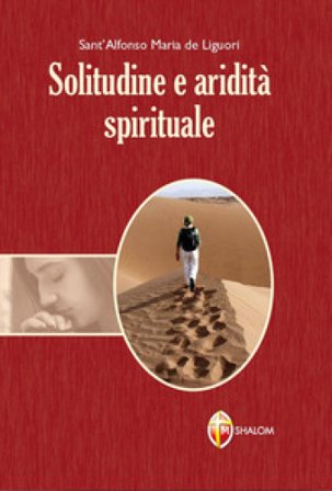 Solitudine e aridità spirituale Alfonso Maria de' (sant') Liguori