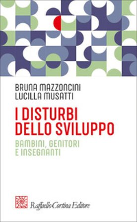 I disturbi dello sviluppo. Bambini, genitori, insegnanti Bruna Mazzoncini