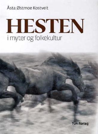 Hesten i myter og folkekultur - Bok av Åsta Østmoe Kostveit - Hardback