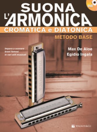 Suona l'armonica cromatica e diatonica. Metodo base. Con DVD Max De Aloe
