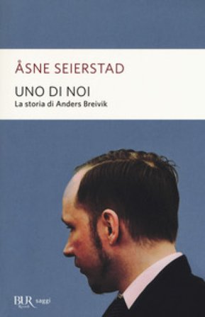 Uno di noi. La storia di Anders Breivik Åsne Seierstad