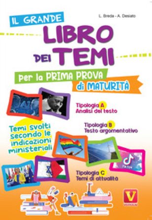 Il grande libro dei temi per la prima prova di maturità. Temi svolti secondo le indicazioni del MIUR Luca Breda