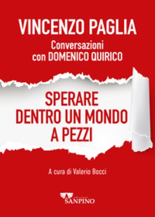 Sperare dentro un mondo a pezzi. Conversazioni con Domenico Quirico Vincenzo Paglia