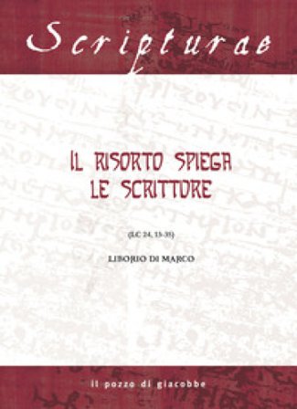 Il Risorto spiega le Scritture. (Lc 24, 13-35) Liborio Di Marco