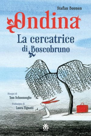 Ondina. La cercatrice di Boscobruno. Ediz. a colori Stefan Boonen