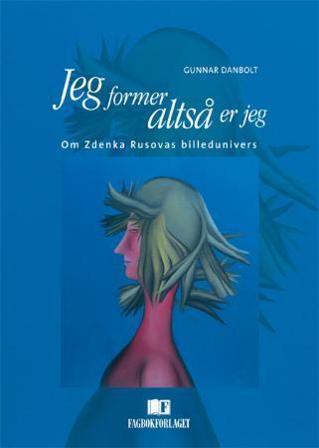 Jeg former, altså er jeg - Bok av Gunnar Danbolt - Hardback