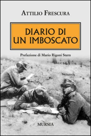 Diario di un imboscato Attilio Frescura