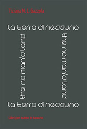 La terra di nessuno (The no man's land) Tiziana M. L. Gazzola