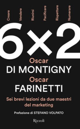6x2. Sei brevi lezioni da due maestri del marketing Oscar Farinetti