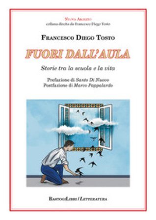 Fuori dall'aula. Storie tra la scuola e la vita Francesco Diego Tosto