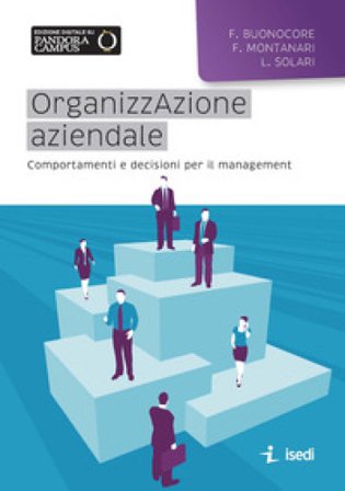 Organizzazione aziendale. Comportamenti e decisioni per il management Filomena Buonocore