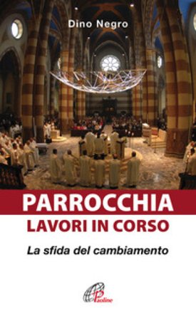 Parrocchia: lavori in corso. La sfida del cambiamento Dino Negro