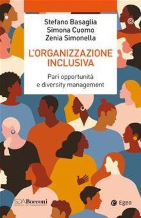 L'organizzazione inclusiva. Pari opportunità e diversity management Stefano Basaglia