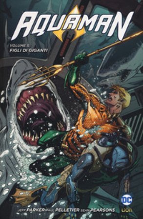 Aquaman. Vol. 5: Figli di giganti Jeff Parker