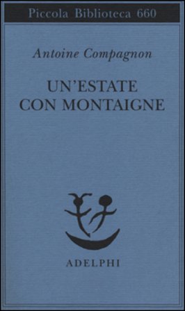 Un'estate con Montaigne Antoine Compagnon