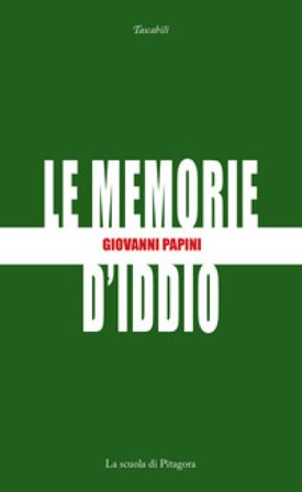 Le memorie d'Iddio Giovanni Papini