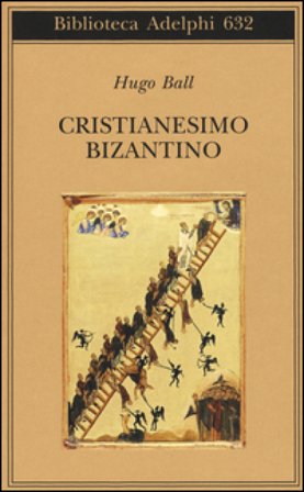 Cristianesimo bizantino Hugo Ball
