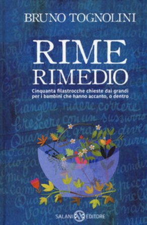 Rime rimedio. Cinquanta filastrocche chieste dai grandi per i bambini che hanno accanto, o dentro Bruno Tognolini