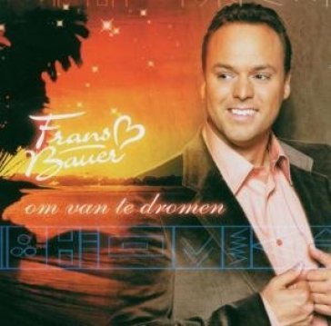 Om van te dromen FRANS BAUER