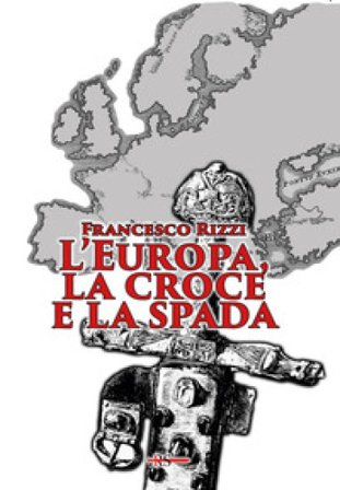 L'Europa, la croce e la spada Francesco Rizzi