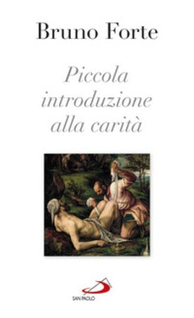 Piccola introduzione alla carità Bruno Forte