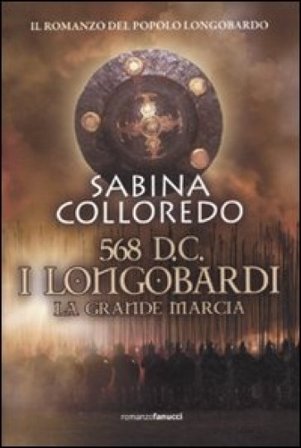 568 d.C. I Longobardi. La grande marcia Sabina Colloredo