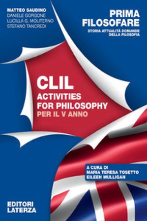 Prima filosofare. Storia attualità domande della filosofia. CLIL Activities for Philosophy. Per per il 5° anno delle Scuole superiori. Vol. 3 Matteo 