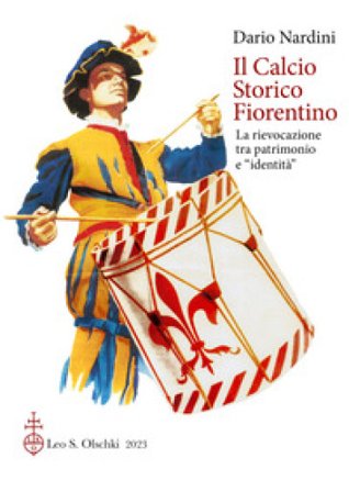 Il calcio storico fiorentino. La rievocazione tra patrimonio e «identità» Dario Nardini