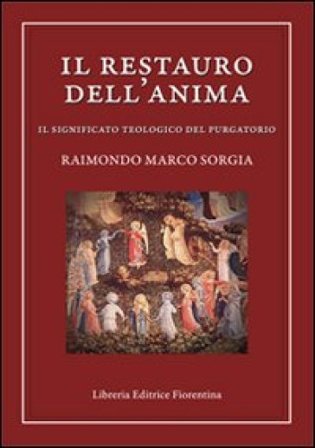 Il restauro dell'anima. Il significato teologico del purgatorio Raimondo M. Sorgia