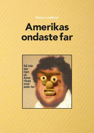 Amerikas ondaste far - Bok av Pontus Lundkvist - Inbunden