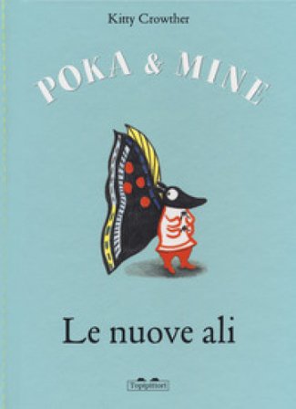 Le nuove ali. Poka & Mine. Ediz. a colori Kitty Crowther