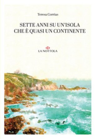 Sette anni su un'isola che è quasi un continente Teresa Corrias