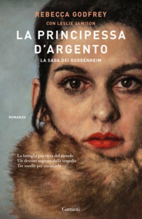 La principessa d'argento. La saga dei Guggenheim Rebecca Godfrey