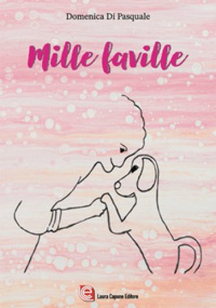 Mille faville. Ediz. a caratteri grandi Domenica Di Pasquale