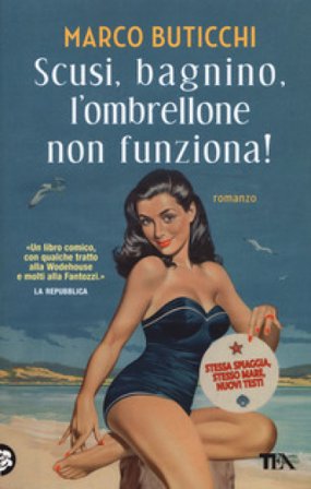 Scusi, bagnino, l'ombrellone non funziona! Nuova ediz. Marco Buticchi