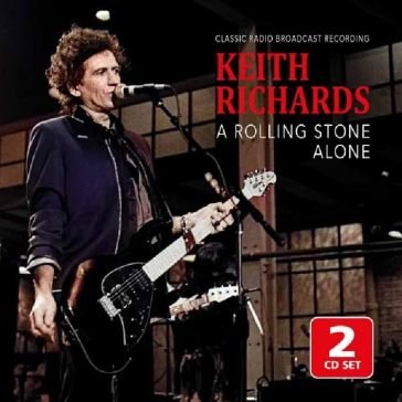 A rolling stone alone / radio broadcast Keith Richards