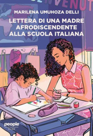Lettera di una madre afrodiscendente alla scuola italiana. Per un'educazione decoloniale, antirazzista e intersezionale Marilena Umuhoza Delli