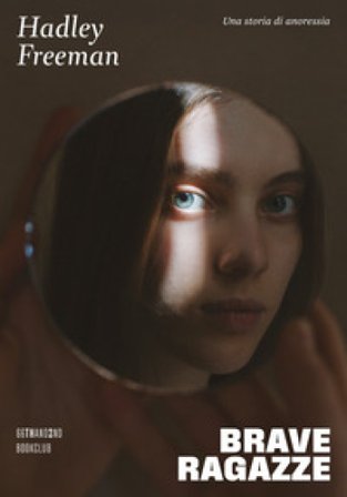 Brave ragazze. Una storia di anoressia Hadley Freeman