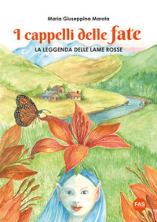 I cappelli delle fate. La leggenda delle lame rosse. Ediz. a colori. Con Disegna e colora! Maria Giuseppina Marota