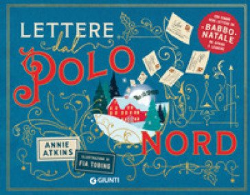 Lettere dal Polo Nord. Ediz. a colori Annie Atkins