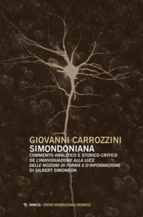 Simondoniana. Commento analitico e storico-critico de «L'individuazione alla luce delle nozioni di forma e d'informazione» di Gilbert Simondon 