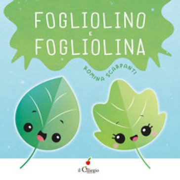 Fogliolino e Fogliolina. Ediz. a colori Romina Scarpanti