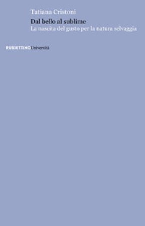 Dal bello al sublime. La nascita del gusto per la natura selvaggia Tatiana Cristoni