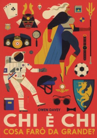 Chi è chi. Cosa farò da grande? Ediz. a colori Davey Owen