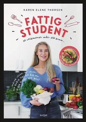Fattig student – 20 veckomenyer under 250 kronor : Fattig student - 20 veckomenyer under 250 kronor, ISBN: 9789180062336